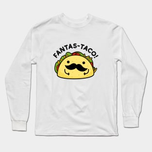 Fantas-taco Cute Fantastic Taco Pun Long Sleeve T-Shirt